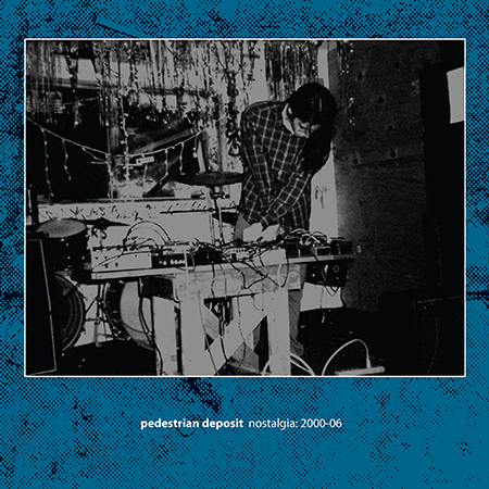 Pedestrian Deposit - Nostalgia: 2000-06 3xCD